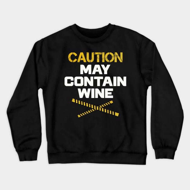 Caution May Contain Wine Funny Alcohol Crewneck Sweatshirt by mstory